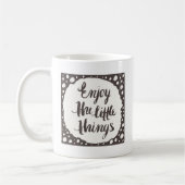 Mug Appréciez les petites choses 3 (Gauche)