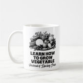 Mug Apprenez À Cultiver Des Légumes Au Lieu De Choisir (Gauche)
