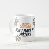 Mug Apprenez de mon erreur, . Ne fais pas mon erreur (Devant gauche)