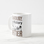 Mug Archéologie Comme Histoire Mais Dirtier (Devant gauche)