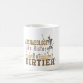 Mug Archéologie Comme Histoire Mais Dirtier (Centre)