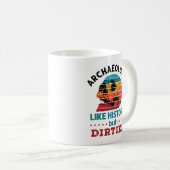 Mug Archéologie Comme L'Histoire Mais Dirtier Rétro Cr (Devant droit)