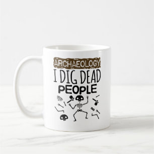 Mug Archéologie Je Creuse Des Personnes Mortes Archéol