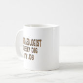 Mug Archéologue - J'ai vraiment creusé mon travail (Devant gauche)