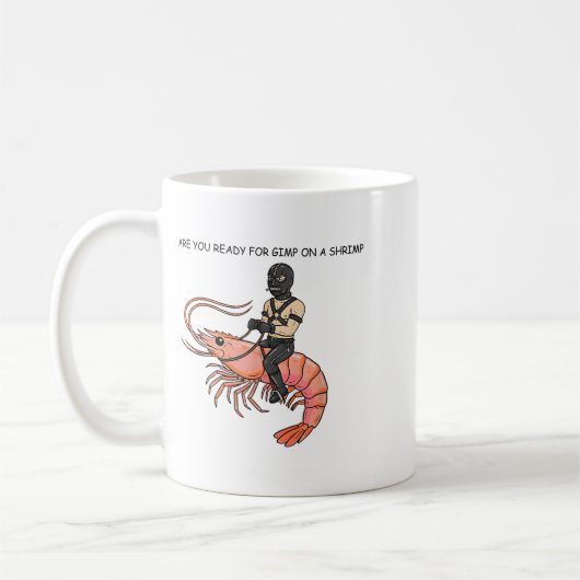 Mug Are You Ready For Gimp On A Shrimp (Gauche)