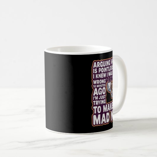 Mug Arguing With Me Is Pointless _ Funny Sarcastic Rel (Devant droit)