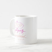 Mug arrête de dire demain (Devant gauche)