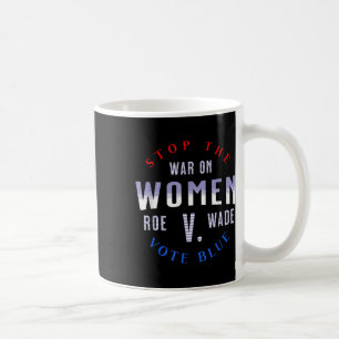 Mug Arrêter La Guerre Sur Les Femmes Protéger Roe V Wa