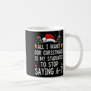 Mug Arrêtez de dire 6-7 Drôle Professeur 67 Noël Meme