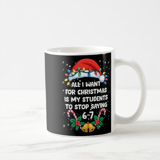 Mug Arrêtez de dire 6-7 Drôle Professeur Étudiants 67 (Droite)