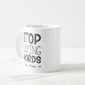 Mug Arrêtez De Me Dire Des Mots (Devant gauche)