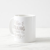 MUG ARRÊTEZ DE PARLER COMMENCER À FAIRE (Devant gauche)