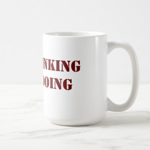 Mug Arrêtez de penser Commencer à faire de la boue