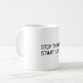 Mug Arrêtez de penser Commencer à vivre (Devant gauche)