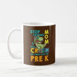 Mug Arrêtez de pleurer Maman Je vais écraser mon premi