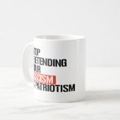Mug Arrêtez de prétendre que votre fascisme est patrio (Devant gauche)