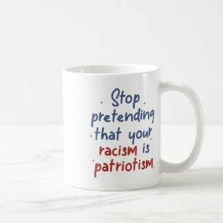 Mug Arrêtez De Prétendre Que Votre Racisme Est Une Lib