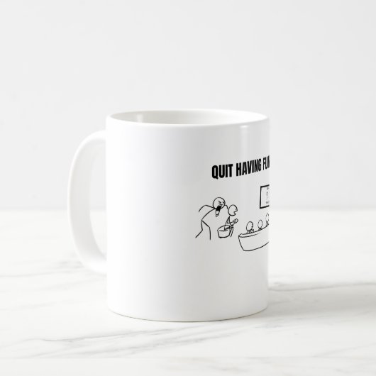 Mug Arrêtez de vous amuser (Devant gauche)