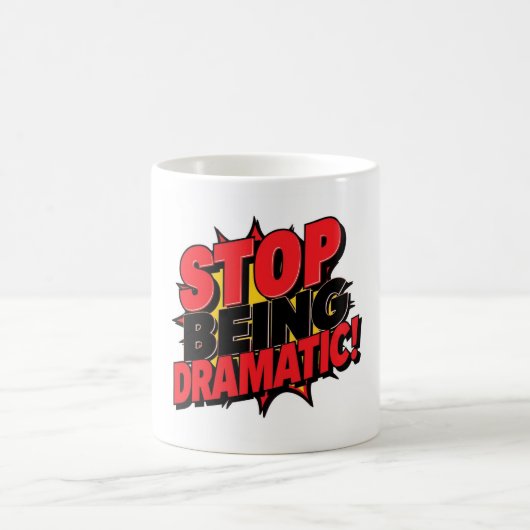 Mug Arrêtez d'être dramatique ! (Centre)