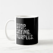 Mug Arrêtez. Dire. Burpees. Blague drôle de séance d'e (Gauche)