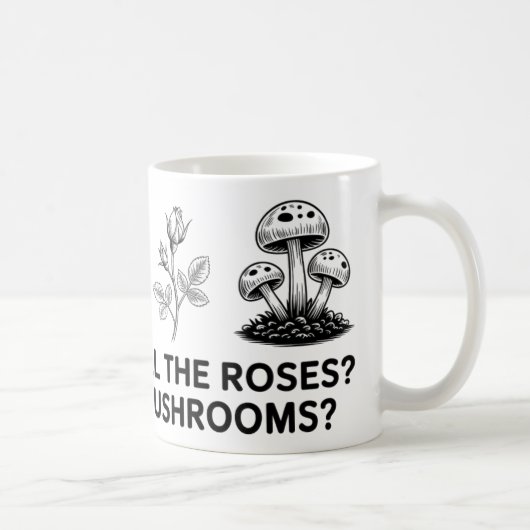 Mug Arrêtez et sentez les Roses ? Et Les Champignons ? (Droite)