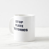 Mug Arrêtez la tectonique de plat (Devant gauche)