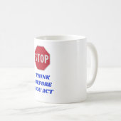 Mug Arrêtez-vous, Réfléchissez Avant d'Agir  (Devant droit)