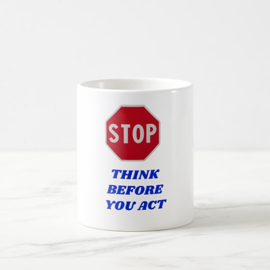 Mug Arrêtez-vous, Réfléchissez Avant d'Agir  (Centre)