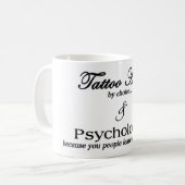 Mug Artiste de tatouage (par choix…) Et psychologue (Devant gauche)