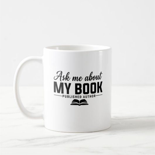 Mug Ask Me About My Book Published Author Writer (Gauche)