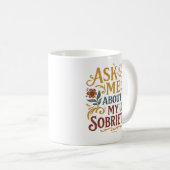 Mug Ask Me About My Sobriety -  (Devant droit)