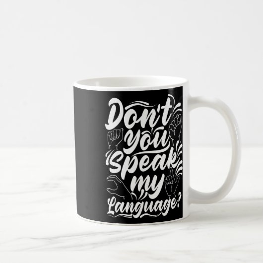 Mug Asl Alphabet Dont You Speak My American Sing Langu (Droite)