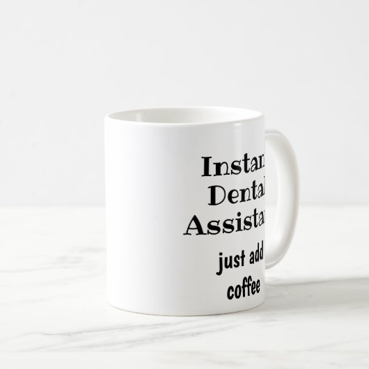 Mug Assistant dentaire instantané Ajoutez simplement u (Devant droit)
