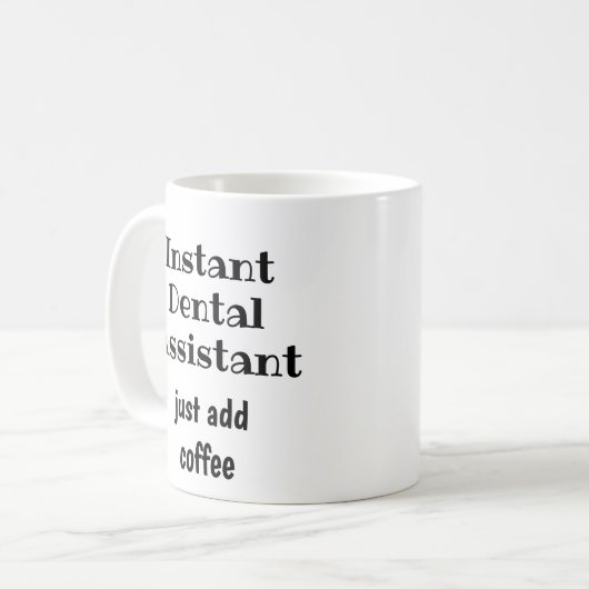 Mug Assistant dentaire instantané Ajoutez simplement u (Devant gauche)