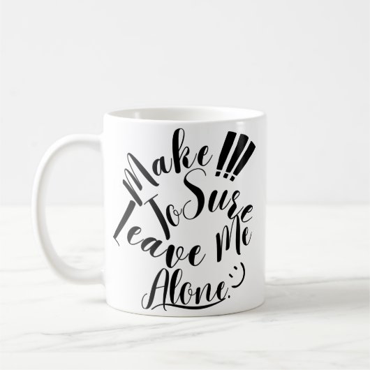 Mug Assurez-Vous De Me Laisser Seul (Gauche)