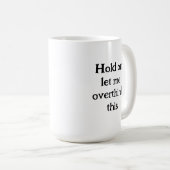 Mug Attendez, laissez-moi surpasser cette citation drô (Devant droit)