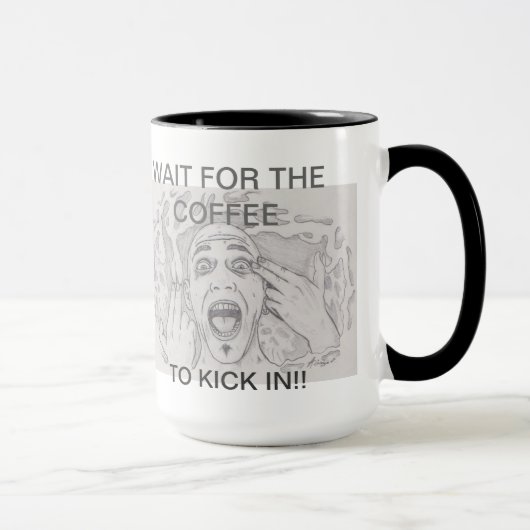 Mug Attendez le café pour donner un coup de pied (Droite)