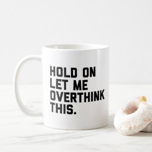 Mug Attendez, Pensez À Cette Citation (Blanc) Amusant
