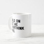 Mug Attendez, Pensez À Cette Citation (Blanc) Amusante (Devant gauche)
