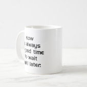 Mug Attendez Plus Tard (Devant gauche)