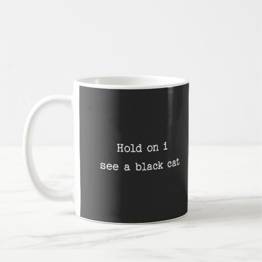 Mug Attends, je vois un chat noir (Gauche)