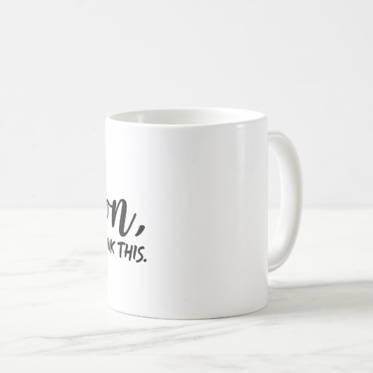 Mug Attends, Laisse-Moi Repenser Ça (Devant droit)