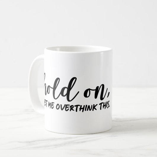 Mug Attends, Laisse-Moi Repenser Ça (Devant gauche)