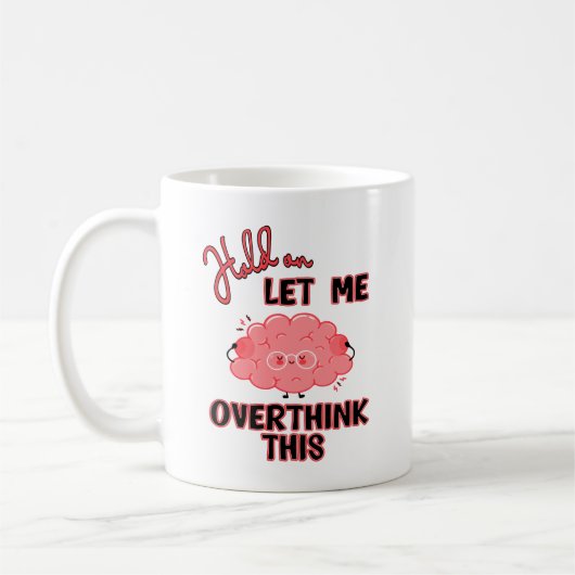 Mug Attends, Laisse-Moi Repenser Cela (Gauche)