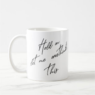 Mug Attends, Laisse-Moi Repenser Cela