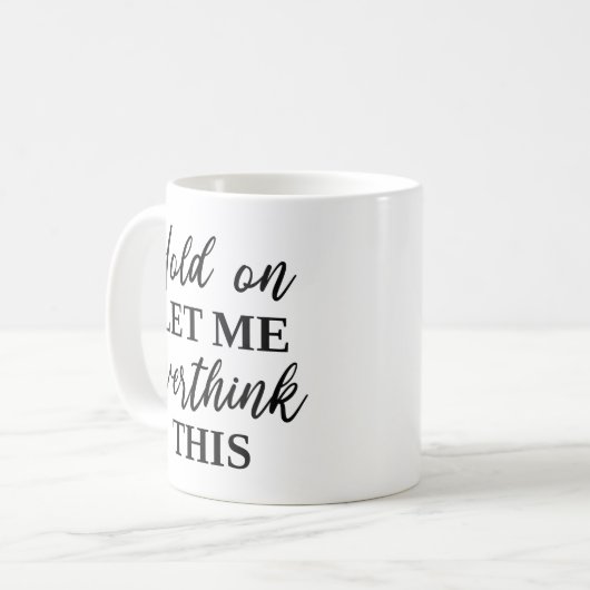 Mug Attends, Laisse-Moi Repenser Cela (Devant gauche)