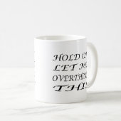 Mug Attends, Laisse-Moi Repenser Cela (Devant droit)