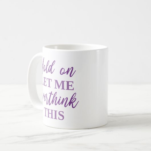 Mug Attends, Laisse-Moi Repenser Cela (Devant gauche)