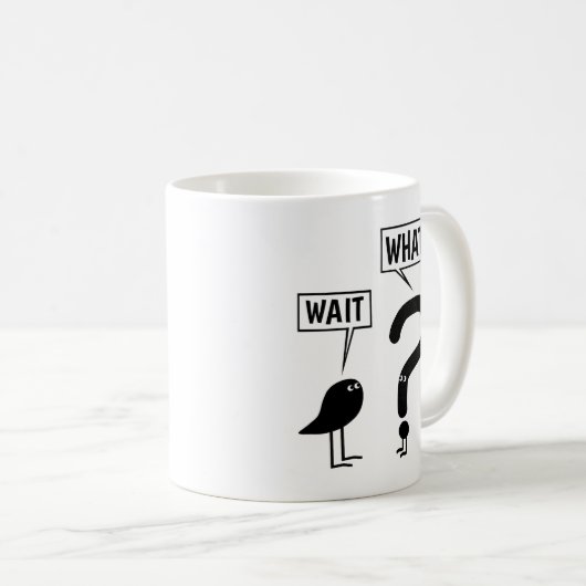 Mug Attends, Quoi ? (Devant droit)