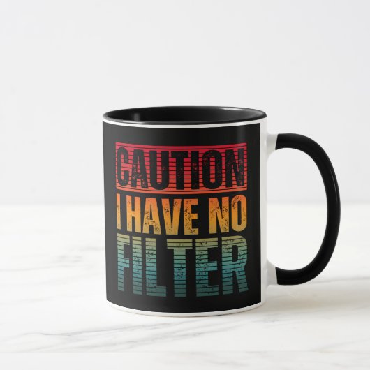 MUG ATTENTION JE N'AI AUCUN FILTRE (Droite)